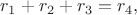 $ r_1 + r_2 + r_3=r_4,$