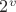 ${{2}^{v}}$