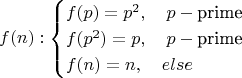 $$f(n):\begin{cases}
f(p)=p^2, \quad p-\text{prime}\\
f(p^2)=p, \quad p-\text{prime}\\
f(n)=n, \quad else

\end{cases}$$