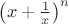 ${\left( {x + \frac{1}{x}} \right)^n}$