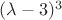 $(\lambda-3)^3$