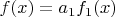 $f(x)=a_1f_1(x)$