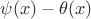 $\psi(x)-\theta(x)$