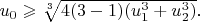 $u_0\geqslant\sqrt[3]{4(3-1)(u_1^3+u_2^3)}$.