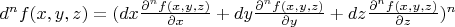 $d^nf(x,y,z)=(dx\frac{\partial^n f(x,y,z)}{\partial x} + dy\frac{\partial^n f(x,y,z)}{\partial y} + dz\frac{\partial^n f(x,y,z)}{\partial z})^n$