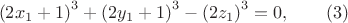 $$\left( {2x_1  + 1} \right)^3  + \left( {2y_1  + 1} \right)^3  - \left( {2z_1 } \right)^3  = 0,\qquad\egno (3)$$