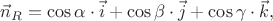 $\vec{n}_{R}=\cos \alpha \cdot \vec{i}+\cos \beta  \cdot \vec{j}+\cos \gamma  \cdot \vec{k},$