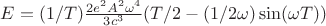 $E=(1/T) \frac{2 e^2 A^2 \omega^4}{3c^3} (T/2 - (1/2\omega) \sin(\omega T))$