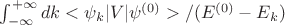 $\int_{-\infty}^{+\infty}dk<\psi_k|V|\psi^{(0)}>/(E^{(0)}-E_k)$