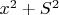 $x^2 + S^2$