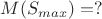$M(S_{max})=?$