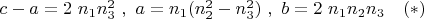 $c-a=2\ n_1n_3^2 \ , \ a=n_1(n_2^2-n_3^2) \ , \ b=2\ n_1n_2n_3 \ \ \ (\ast)$