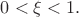 $0<\xi<1.$