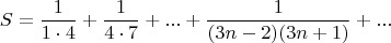 $$
S = \frac{1}{1 \cdot 4} + \frac{1}{4 \cdot 7} + ... + \frac{1}{(3n-2)(3n+1)} + ...
$$