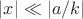 $|x| \ll | a/k|$