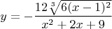 $$y=-\frac{12\sqrt[3] {6(x-1)^2}}{x^2+2x+9}$$