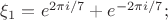 $\xi _1 =e^{2\pi i/7}+e^{-2\pi i/7};$