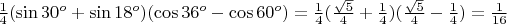 $\frac{1}{4}{(\sin{30}^o+\sin{18}^o)}{(\cos{36}^o-\cos{60}^o)}=\frac{1}{4}{(\frac{\sqrt{5}}{4}+\frac{1}{4})}{(\frac{\sqrt{5}}{4}-\frac{1}{4})}=\frac{1}{16}$