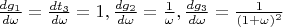 $ \frac{dg_1}{d\omega} = \frac{dt_3}{d\omega} = 1, \frac{dg_2}{d\omega} = \frac{1}{\omega}, \frac{dg_3}{d\omega} = \frac{1}{(1 + \omega)^2} $