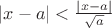 $ |x-a| < \frac{|x-a|}{\sqrt{a}}$