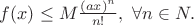 $f(x)\le M\frac{(ax)^n}{n!}, \ \forall n\in N.$