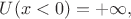 $U(x<0)=+\infty,$