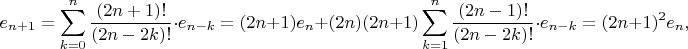 \[
e_{n+1} = \sum_{k=0}^n \frac{(2n+1)!}{(2n-2k)!} \cdot e_{n-k} = (2n+1) e_n + (2n)(2n+1) 
\sum_{k=1}^n \frac{(2n-1)!}{(2n-2k)!} \cdot e_{n-k} = (2n+1)^2 e_n,
\]