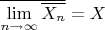 $\overline{\lim\limits_{n\to\infty}\overline{X_n}} = X$