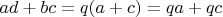 $ad+bc=q(a+c)=qa+qc$