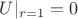 $U|_{r=1} = 0$