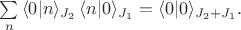 $\sum \limits_n \,\langle 0|n\rangle_{J_2} \, \langle n|0\rangle_{J_1}=\langle 0|0 \rangle_{J_2+J_1}.$