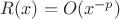 $R(x)=O(x^{-p})$