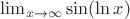 $\lim_{x \to \infty}{\sin(\ln x)}$