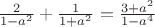 $\frac{2}{1-a^2}+\frac{1}{1+a^2}=\frac{3+a^2}{1-a^4}$