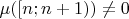 $\mu([n;n+1))\neq 0$
