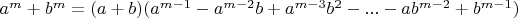$a^{m}+b^{m}=(a+b)(a^{m-1}-a^{m-2}b+a^{m-3}b^2-...-ab^{m-2}+b^{m-1})$