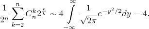 $$\frac{1}{2^n}\sum\limits_{k=2}^n C_n^k 2^\frac{n}{k}\sim 4\int\limits_{-\infty}^{\infty}\frac{1}{\sqrt{2\pi}}e^{-y^2/2} dy =4.$$