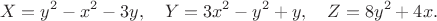 $$
X=y^2-x^2-3y, \quad Y=3x^2-y^2+y, \quad Z=8y^2+4x.
$$