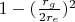 $1 - (\frac{r_g}{2 r_e})^2 $
