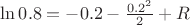 $\ln0.8=-0.2-\frac{0.2^2}2+R$