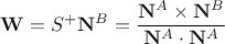 $\mathbf W=S^+\mathbf N^B=\dfrac{\mathbf N^A\times\mathbf N^B}{\mathbf N^A\cdot\mathbf N^A}$