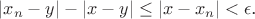 $ |x_n - y| - |x - y| \le |x - x_n| < \epsilon$.