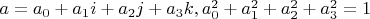 $a=a_0+a_1i+a_2j+a_3k, a_0^2+a_1^2+a_2^2+a_3^2=1$