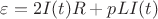 $\varepsilon=2I(t)R+pLI(t)$