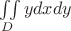 $\iint \limits_D ydxdy$