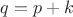 $q=p+k$ $q=p+k$