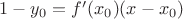 $1-y_0=f'(x_0)(x-x_0)$