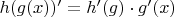 $h(g(x))'=h'(g) \cdot g'(x)$