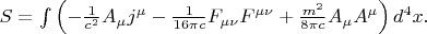 $S=\int\left(-\tfrac{1}{c^2}A_\mu j^\mu-\tfrac{1}{16\pi c}F_{\mu\nu}F^{\mu\nu}+\tfrac{m^2}{8\pi c}A_{\mu}A^{\mu}\right)d^4x.$