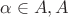 $\alpha\in A, A$ $\alpha\in A, A$